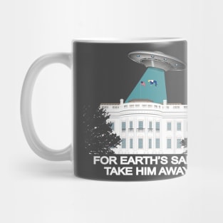 For earth’s sake,take him away ! Mug